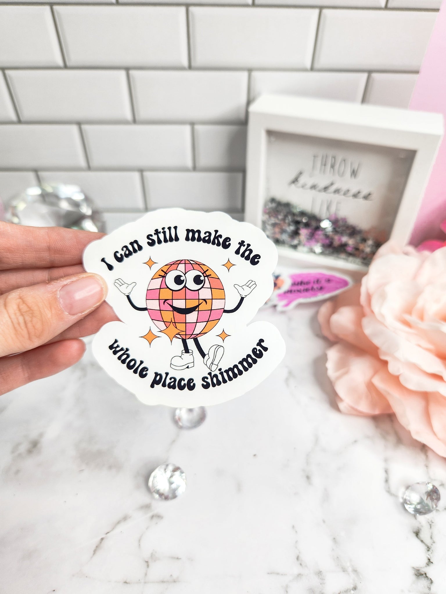 I Can Still Make The Whole Place Shimmer Sticker