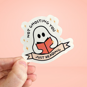 Not Ghosting You, Just Reading Waterproof Sticker