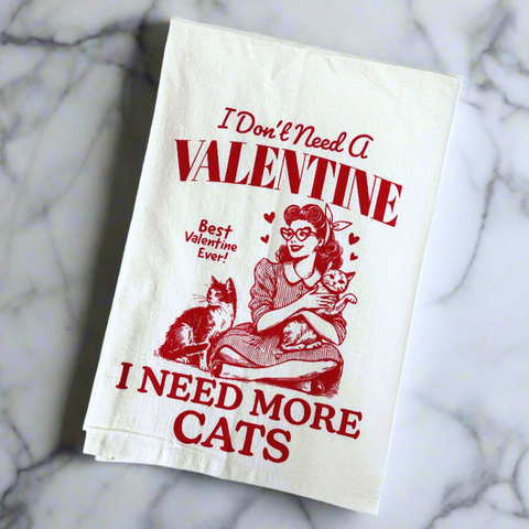 Valentines I Need More Cats on Oversized 28"x28" Flour Sack Towel