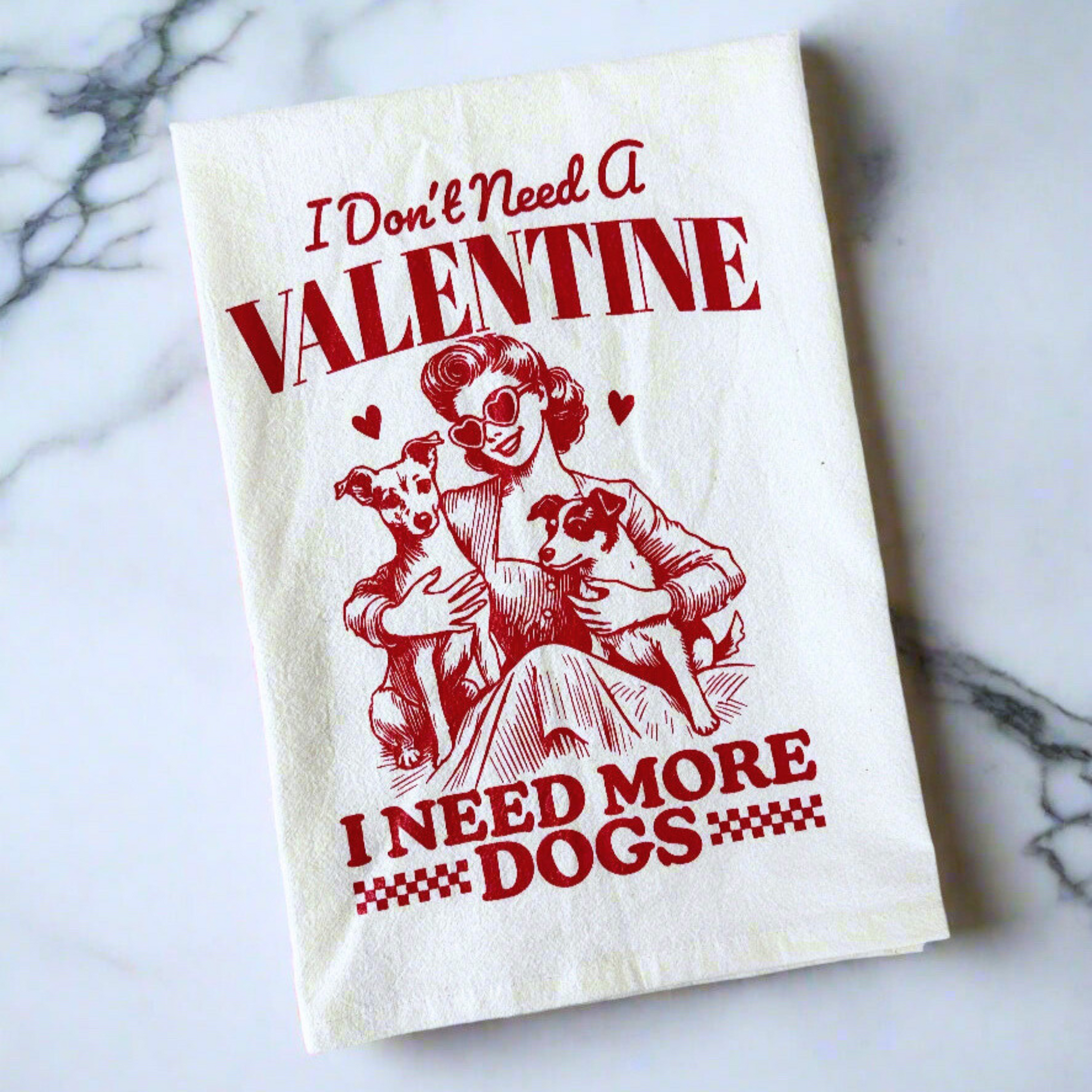 Valentines I Need More Dogs on Oversized 28"x28" Flour Sack Towel