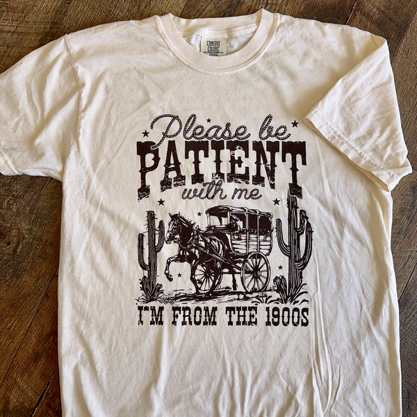 Be Patient With Me I'm From the 1900s on Ivory Tee - September Tee of the Month