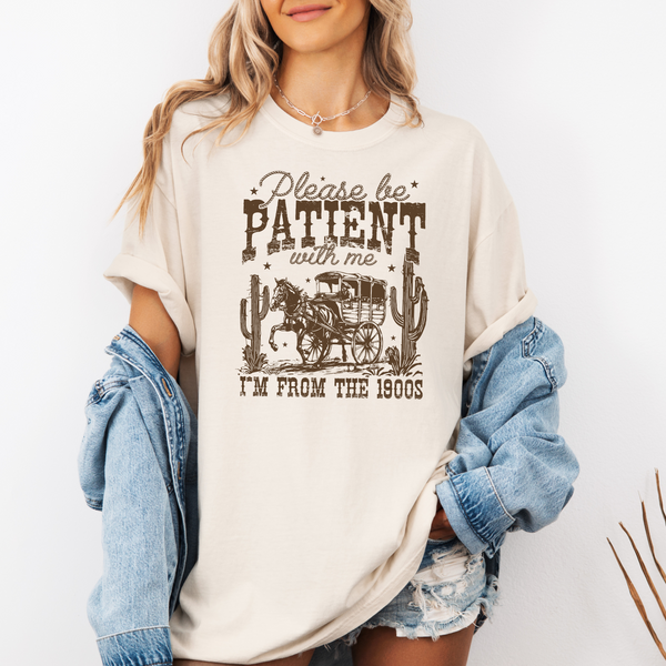 Be Patient With Me I'm From the 1900s on Ivory Tee - September Tee of the Month