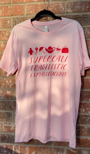 Supercalifragilisticexpialidocious on Pink Tee - August Tee of the Month